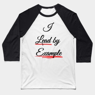 I lead by example - True Leadership Baseball T-Shirt